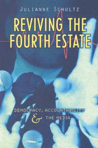 Cover image for Reviving the Fourth Estate: Democracy, Accountability and the Media