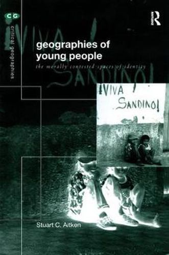 Cover image for Geographies of Young People: The Morally Contested Spaces of Identity