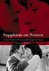 Cover image for Sapphism on Screen: Lesbian Desire in French and Francophone Cinema