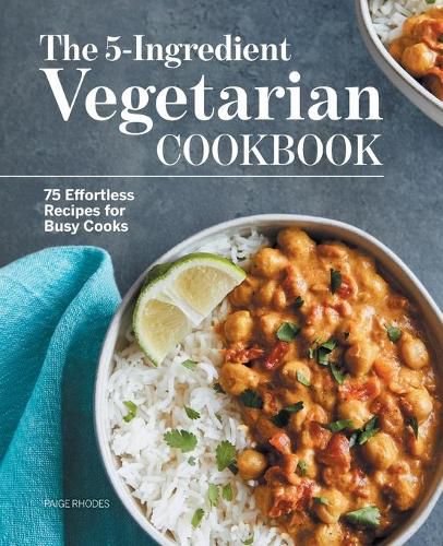 Cover image for The 5-Ingredient Vegetarian Cookbook: 75 Effortless Recipes for Busy Cooks