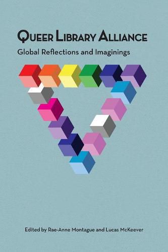 Cover image for Queer Library Alliance: Global Reflections and Imaginings