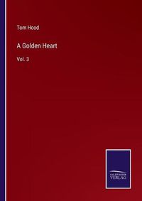 Cover image for A Golden Heart: Vol. 3