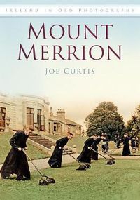 Cover image for Mount Merrion: Ireland in Old Photographs