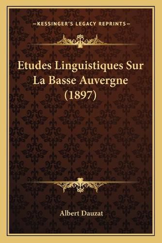 Cover image for Etudes Linguistiques Sur La Basse Auvergne (1897)