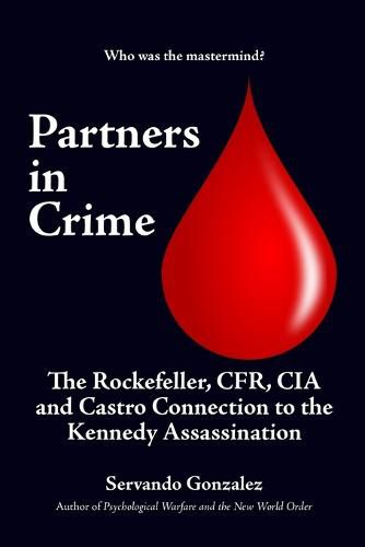 Cover image for Partners in Crime: The Rockefeller, CFR, CIA and Castro Connection to the Kennedy Assassination: The