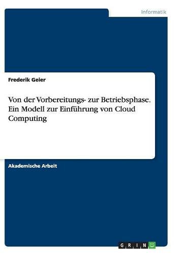 Cover image for Von der Vorbereitungs- zur Betriebsphase. Ein Modell zur Einfuhrung von Cloud Computing
