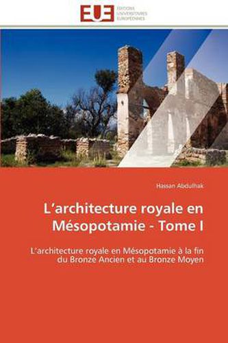 Cover image for L'Architecture Royale En M Sopotamie - Tome I