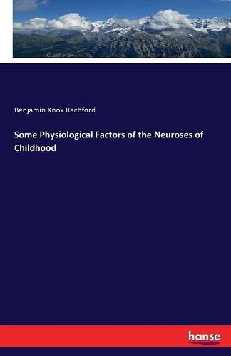 Cover image for Some Physiological Factors of the Neuroses of Childhood