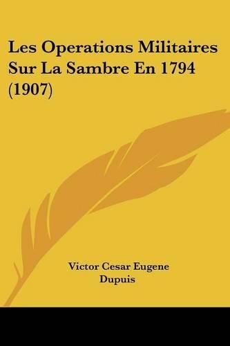 Cover image for Les Operations Militaires Sur La Sambre En 1794 (1907)