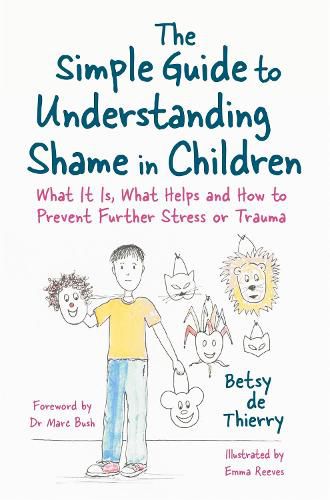 The Simple Guide to Understanding Shame in Children: What It Is, What Helps and How to Prevent Further Stress or Trauma