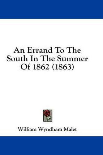 Cover image for An Errand to the South in the Summer of 1862 (1863)