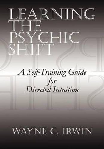 Cover image for Learning the Psychic Shift: A Self-training Guide for Directed Intuition