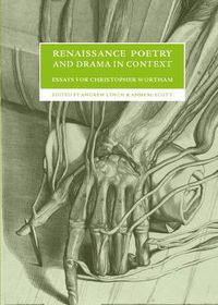 Cover image for Renaissance Poetry and Drama in Context: Essays for Christopher Wortham