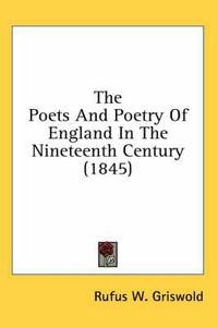 Cover image for The Poets and Poetry of England in the Nineteenth Century (1845)