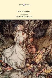 Cover image for Goblin Market - Illustrated by Arthur Rackham