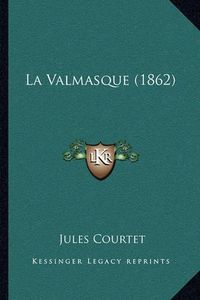 Cover image for La Valmasque (1862)