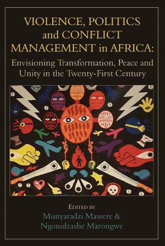 Cover image for Violence, Politics and Conflict Management in Africa: Envisioning Transformation, Peace and Unity in the Twenty-First Century