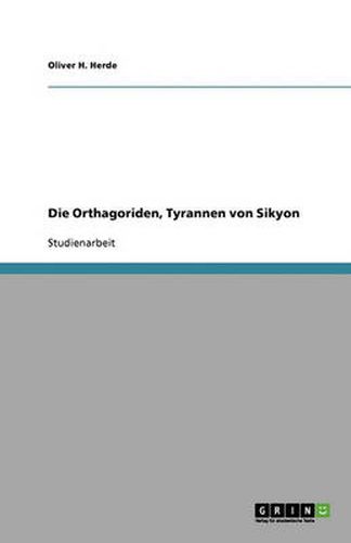 Cover image for Die Orthagoriden, Tyrannen von Sikyon