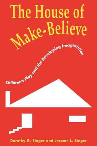 Cover image for The House of Make-Believe: Children's Play and the Developing Imagination