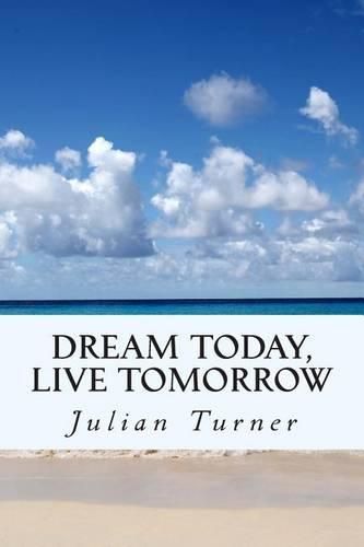 Cover image for Dream Today, Live Tomorrow