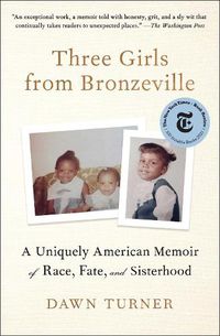 Cover image for Three Girls from Bronzeville: A Uniquely American Memoir of Race, Fate, and Sisterhood