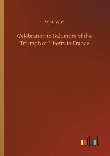 Cover image for Celebration in Baltimore of the Triumph of Liberty in France