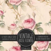 Cover image for Vintage Rose Flower Scrapbook Paper Pad: Ephemera Botanical 8x8 Decorative Paper Design Scrapbooking Kit for Cardmaking, DIY Crafts, Creative Projects