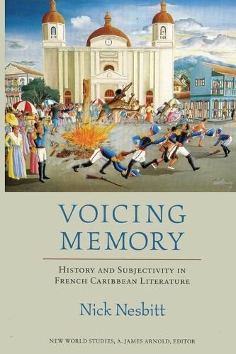 Cover image for Voicing Memory: History and Subjectivity in French Caribbean Literature