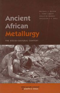 Cover image for Ancient African Metallurgy: The Sociocultural Context