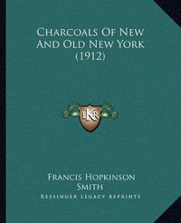 Cover image for Charcoals of New and Old New York (1912)