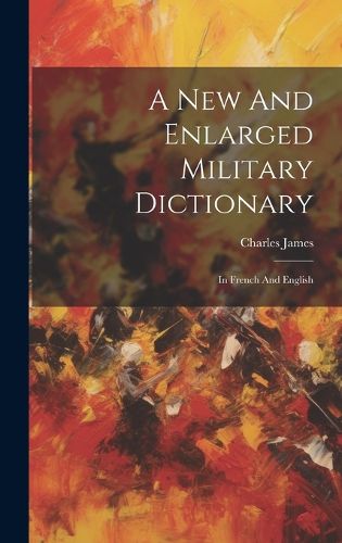 Cover image for A New And Enlarged Military Dictionary