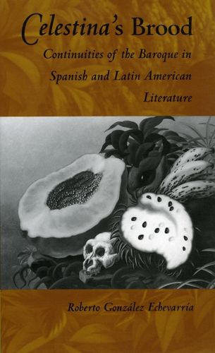 Cover image for Celestina's Brood: Continuities of the Baroque in Spanish and Latin American Literature