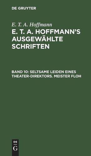 Cover image for Seltsame Leiden Eines Theater-Direktors. Meister Floh: Ein Mahrchen in Sieben Abentheuern Zweier Freunde