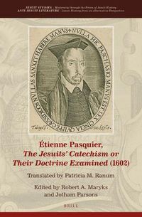 Cover image for Etienne Pasquier, The Jesuits' Catechism or Their Doctrine Examined (1602)