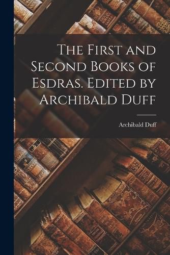 The First and Second Books of Esdras. Edited by Archibald Duff