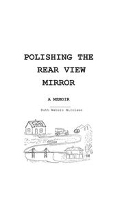 Cover image for Polishing the Rear View Mirror
