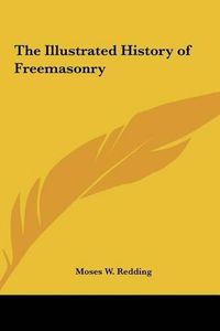 Cover image for The Illustrated History of Freemasonry