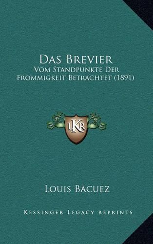 Das Brevier: Vom Standpunkte Der Frommigkeit Betrachtet (1891)