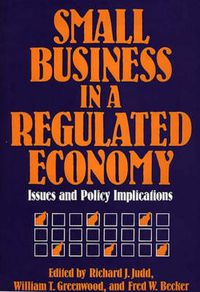 Cover image for Small Business in a Regulated Economy: Issues and Policy Implications