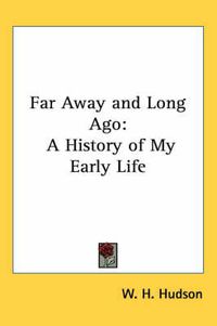 Cover image for Far Away and Long Ago: A History of My Early Life
