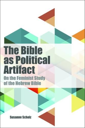 Cover image for The Bible as Political Artifact: On the Feminist Study of the Hebrew Bible