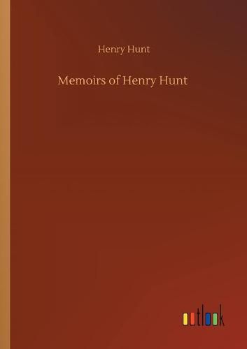 Cover image for Memoirs of Henry Hunt