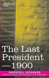 Cover image for The Last President or 1900