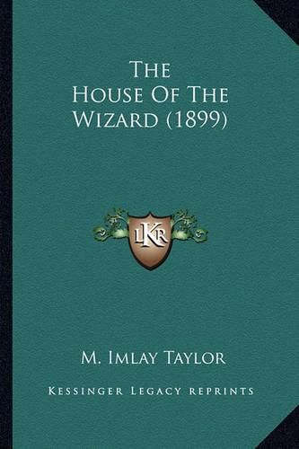 Cover image for The House of the Wizard (1899) the House of the Wizard (1899)