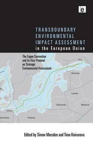 Cover image for Transboundary Environmental Impact Assessment in the European Union: The Espoo Convention and its Kiev Protocol on Strategic Environmental Assessment