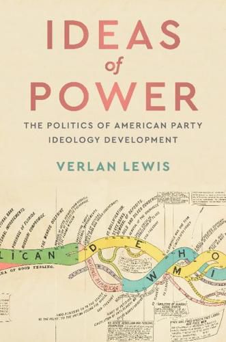 Cover image for Ideas of Power: The Politics of American Party Ideology Development