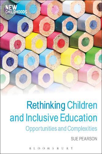 Rethinking Children and Inclusive Education: Opportunities and Complexities