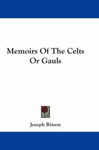 Cover image for Memoirs of the Celts or Gauls