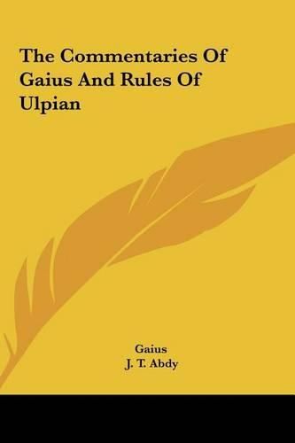 The Commentaries of Gaius and Rules of Ulpian