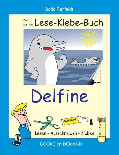 Cover image for Das lustige Lese-Klebe-Buch Delfine: Lesen - Ausschneiden - Kleben